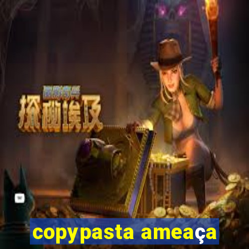 copypasta ameaça